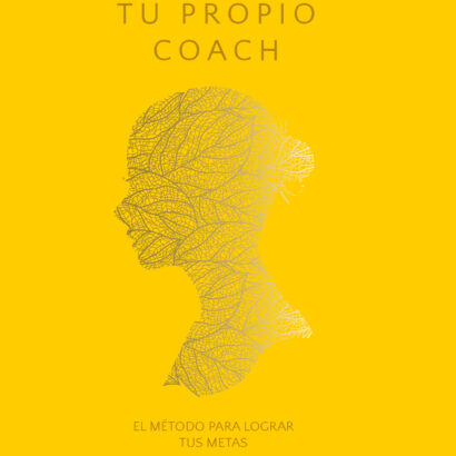 Tu Propio Coach: El Método para Lograr tus Metas