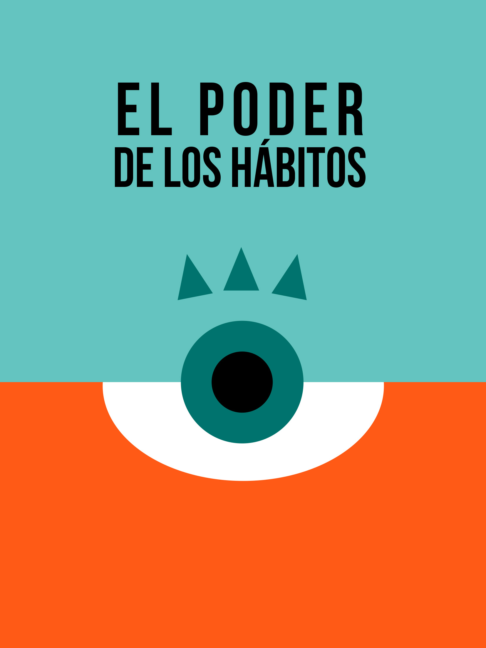 El Poder de los Hábitos - Construye la Vida que Deseas