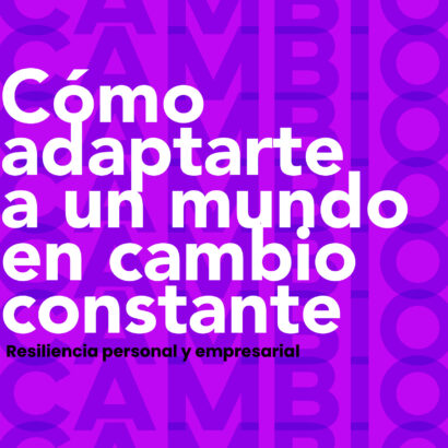 Cómo adaptarte a un mundo en cambio